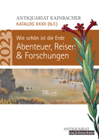 Katalog XXXII: Abenteuer, Reisen & Forschungen. Wie schön ist die Erde. - Doppelblatt-Version